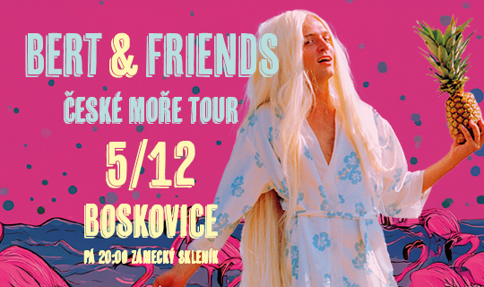 Bert & Friends: ČESKÉ MOŘE TOUR